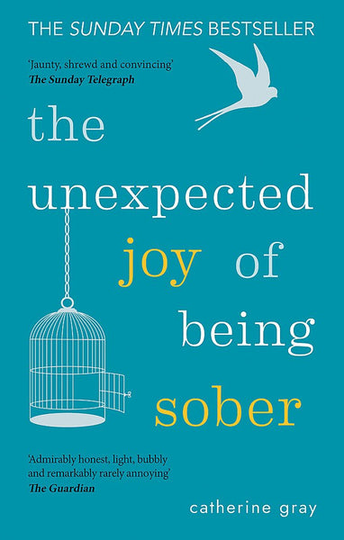 The Unexpected Joy of Being Sober: Discovering a happy, healthy, wealthy alcohol-free life - Mansfield Nutrition